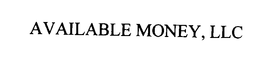 AVAILABLE MONEY, LLC trademark