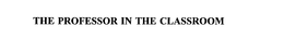 THE PROFESSOR IN THE CLASSROOM trademark