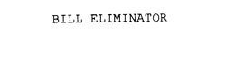 BILL ELIMINATOR trademark