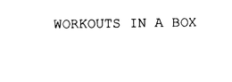 WORKOUTS IN A BOX trademark