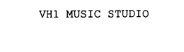 VH1 MUSIC STUDIO trademark