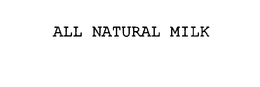 ALL NATURAL MILK trademark