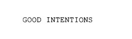 GOOD INTENTIONS trademark