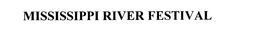 MISSISSIPPI RIVER FESTIVAL trademark