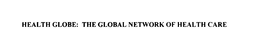 HEALTH GLOBE: THE GLOBAL NETWORK OF HEALTH CARE trademark