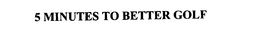 5 MINUTES TO BETTER GOLF trademark