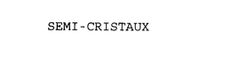 SEMI-CRISTAUX trademark