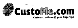 CUSTOME.COM CUSTOM CREATIONS @ YOUR FINGERTIPS trademark