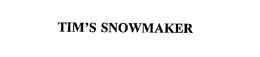 TIM'S SNOWMAKER trademark
