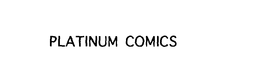 PLATINUM COMICS trademark