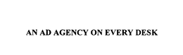 AN AD AGENCY ON EVERY DESK trademark
