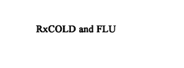 RXCOLD AND FLU trademark