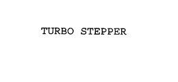 TURBO STEPPER trademark