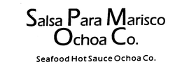 SALSA PARA MARISCO OCHOA CO. SEAFOOD HOT SAUCE OCHOA CO. trademark