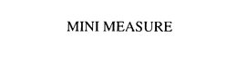 MINI MEASURE trademark