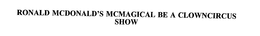 RONALD MCDONALD'S MCMAGICAL BE A CLOWNCIRCUS SHOW trademark
