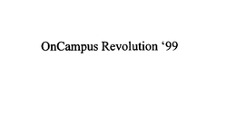 ONCAMPUS REVOLUTION '99 trademark