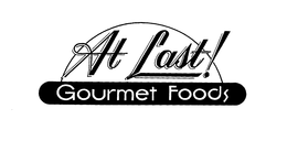 AT LAST! GOURMET FOODS trademark