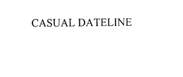 CASUAL DATELINE trademark