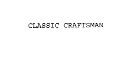 CLASSIC CRAFTSMAN trademark