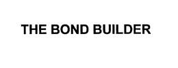 THE BOND BUILDER trademark