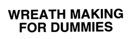 WREATH MAKING FOR DUMMIES trademark