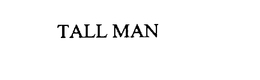 TALL MAN trademark
