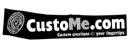 CUSTOME.COM CUSTOM CREATIONS @ YOUR FINGERTIPS trademark