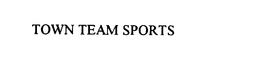TOWN TEAM SPORTS trademark
