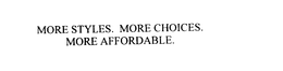 MORE STYLES. MORE CHOICES.  MORE AFFORDABLE. trademark