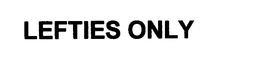 LEFTIES ONLY trademark