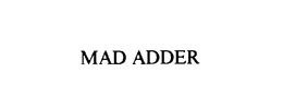 MAD ADDER trademark