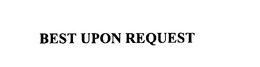 BEST UPON REQUEST trademark