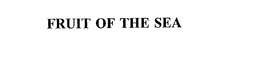 FRUIT OF THE SEA trademark