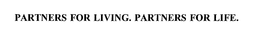 PARTNERS FOR LIVING. PARTNERS FOR LIFE. trademark