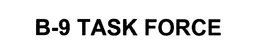 B-9 TASK FORCE trademark