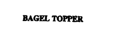 BAGEL TOPPER trademark