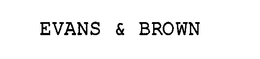 EVANS & BROWN trademark