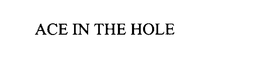 ACE IN THE HOLE trademark