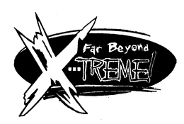 FAR BEYOND X---TREME! trademark