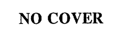 NO COVER trademark