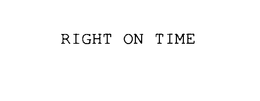 RIGHT ON TIME trademark