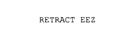 RETRACT EEZ trademark