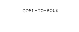GOAL-TO-ROLE trademark