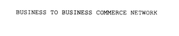 BUSINESS TO BUSINESS COMMERCE NETWORK trademark