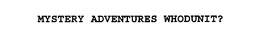 MYSTERY ADVENTURES WHODUNIT? trademark