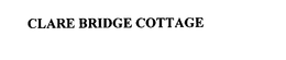 CLARE BRIDGE COTTAGE trademark