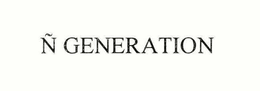 Ñ GENERATION trademark