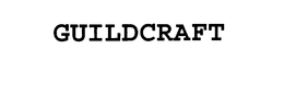 GUILDCRAFT trademark