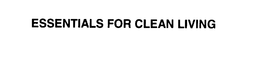ESSENTIALS FOR CLEAN LIVING trademark